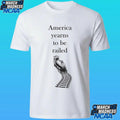 America Yearns To Be Railed Shirt