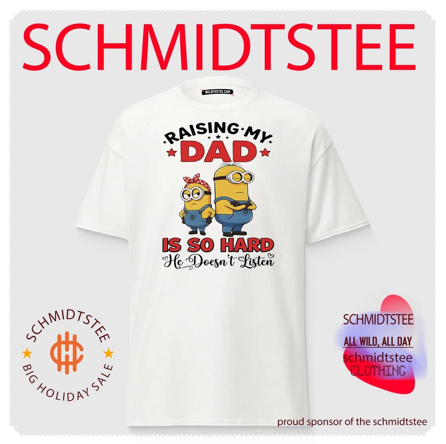 Raising my dad is so hard he doesn’t listen Minion shirt