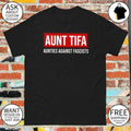 Aunt Tifa Aunties against fascists shirt