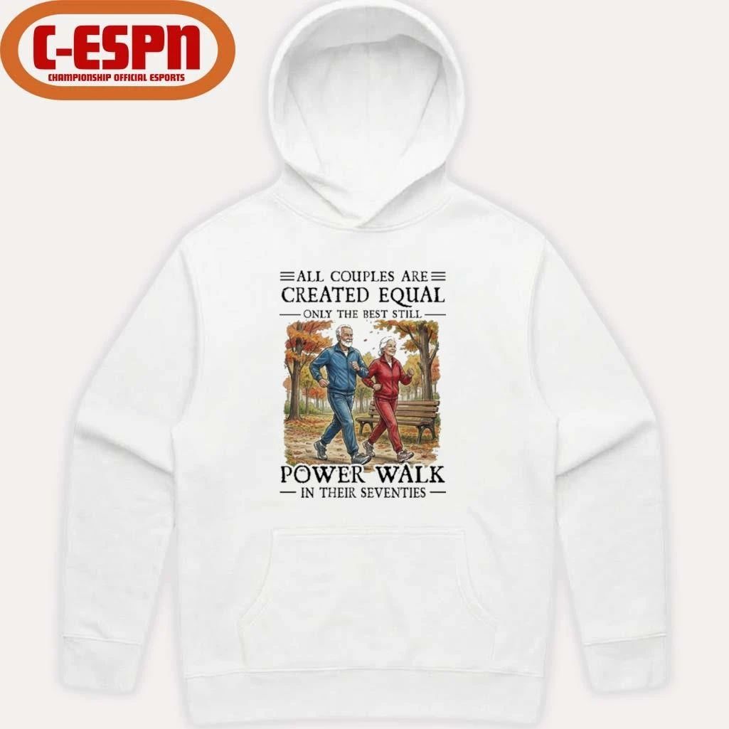 All Couples Are Created Equal Only The Best Still Power Walk In Their Seventies Shirt