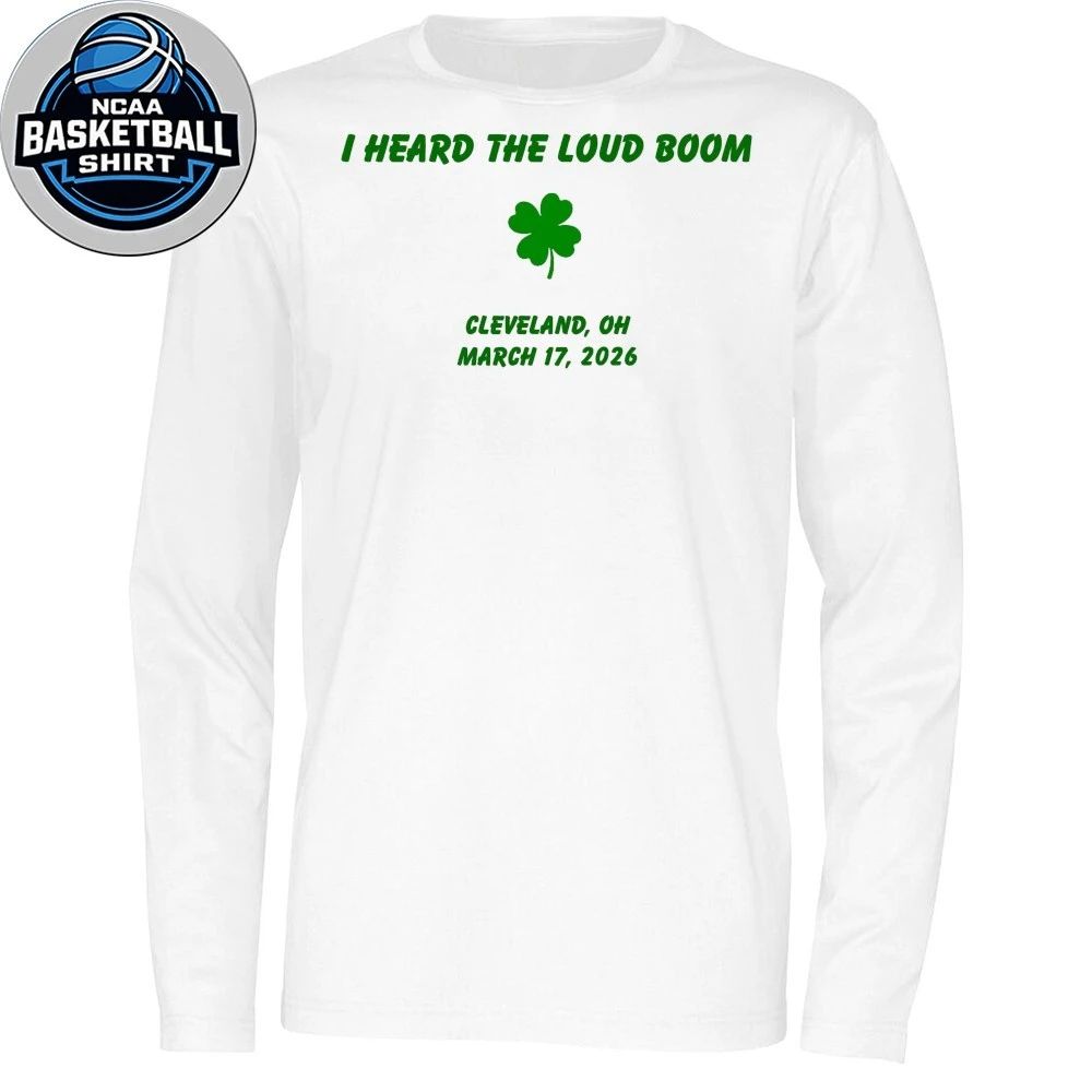 I Heard The Loud Boom Cleveland Oh March 17 2026 Shirt