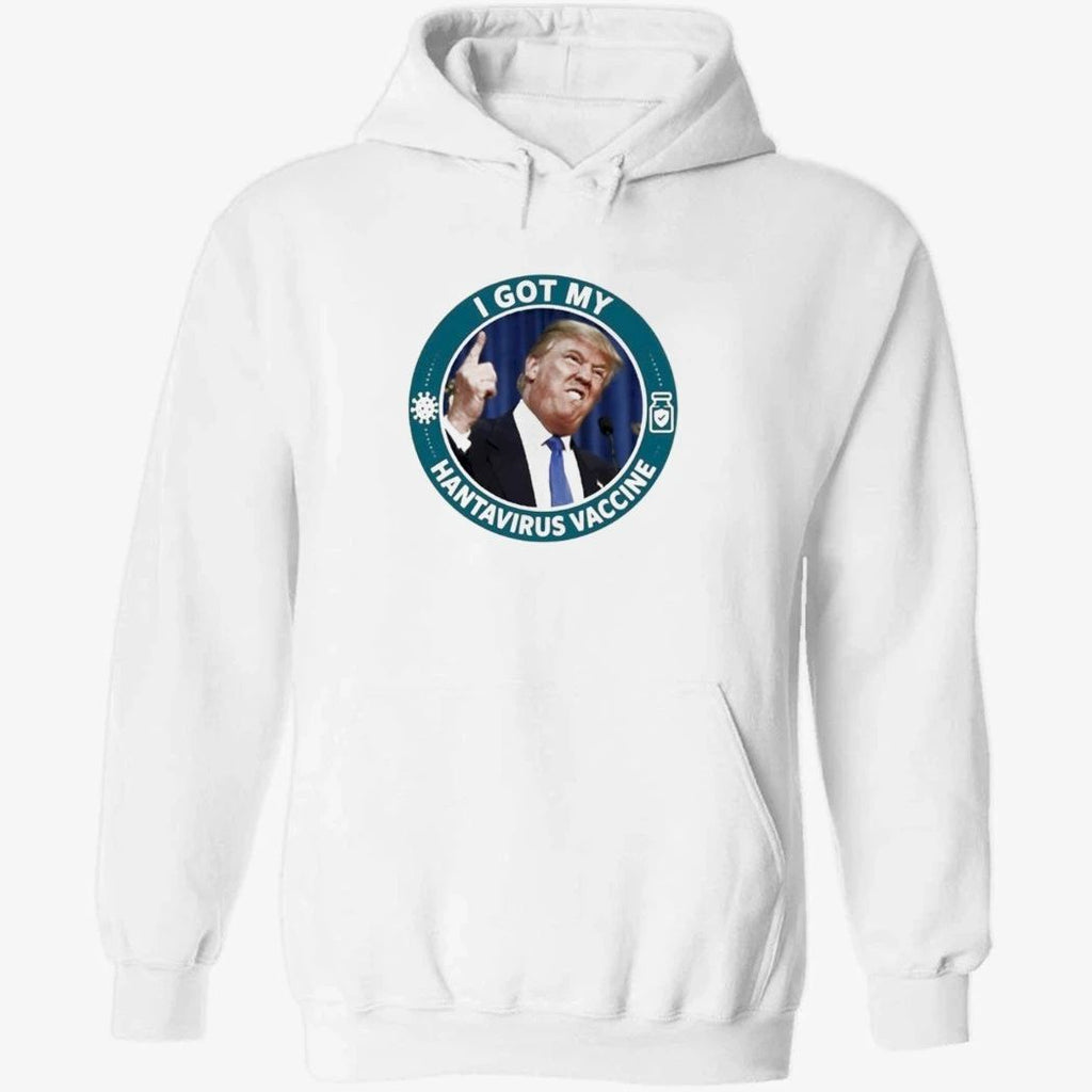 Trump I Got My Hantavirus Vaccine Shirt