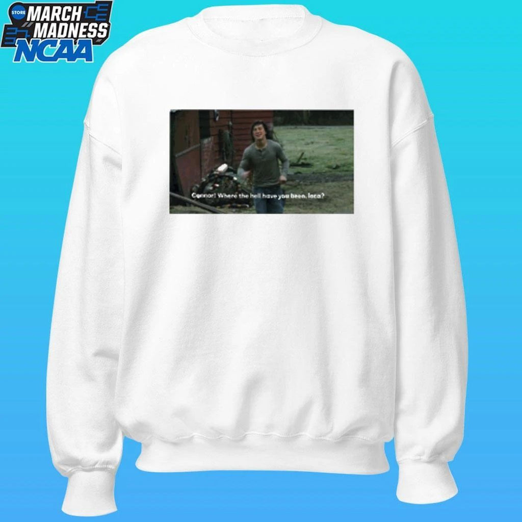 Connore Where The Hell I Have You Been Loca Shirt