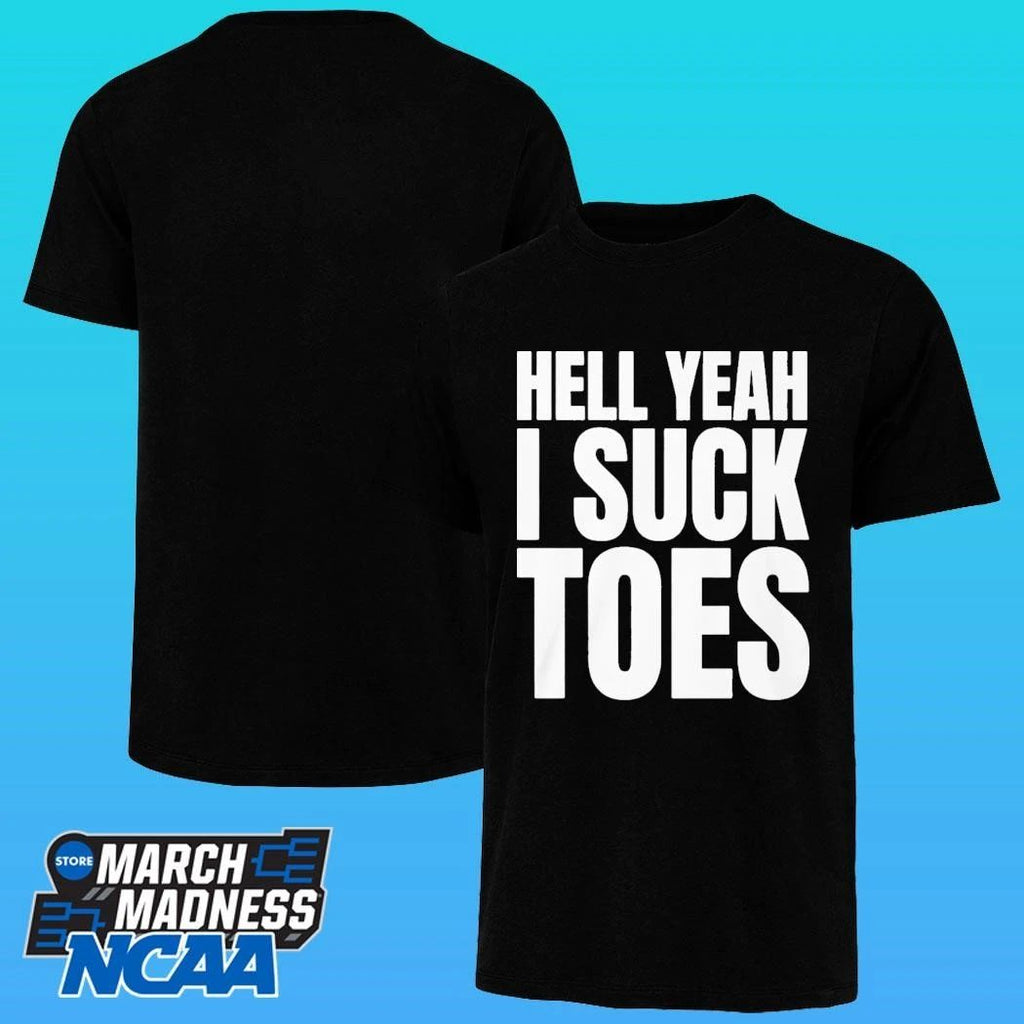 Hell Yeah I Suck Toes Shirt
