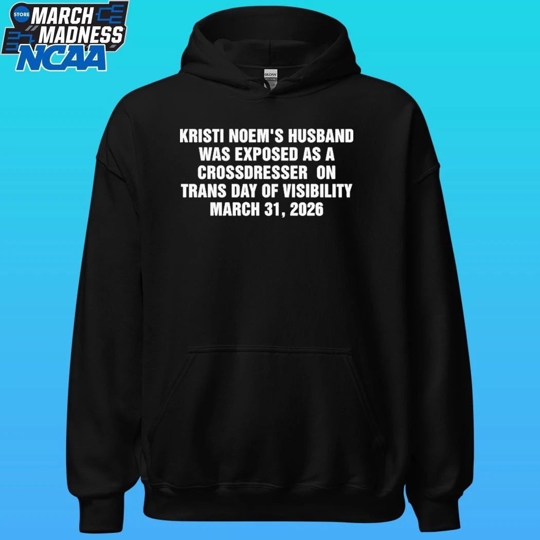 Kristi Noem’s Husband Was Exposed As A Crossdresser On Trans Day Of Visibility March 31 2026 Shirt