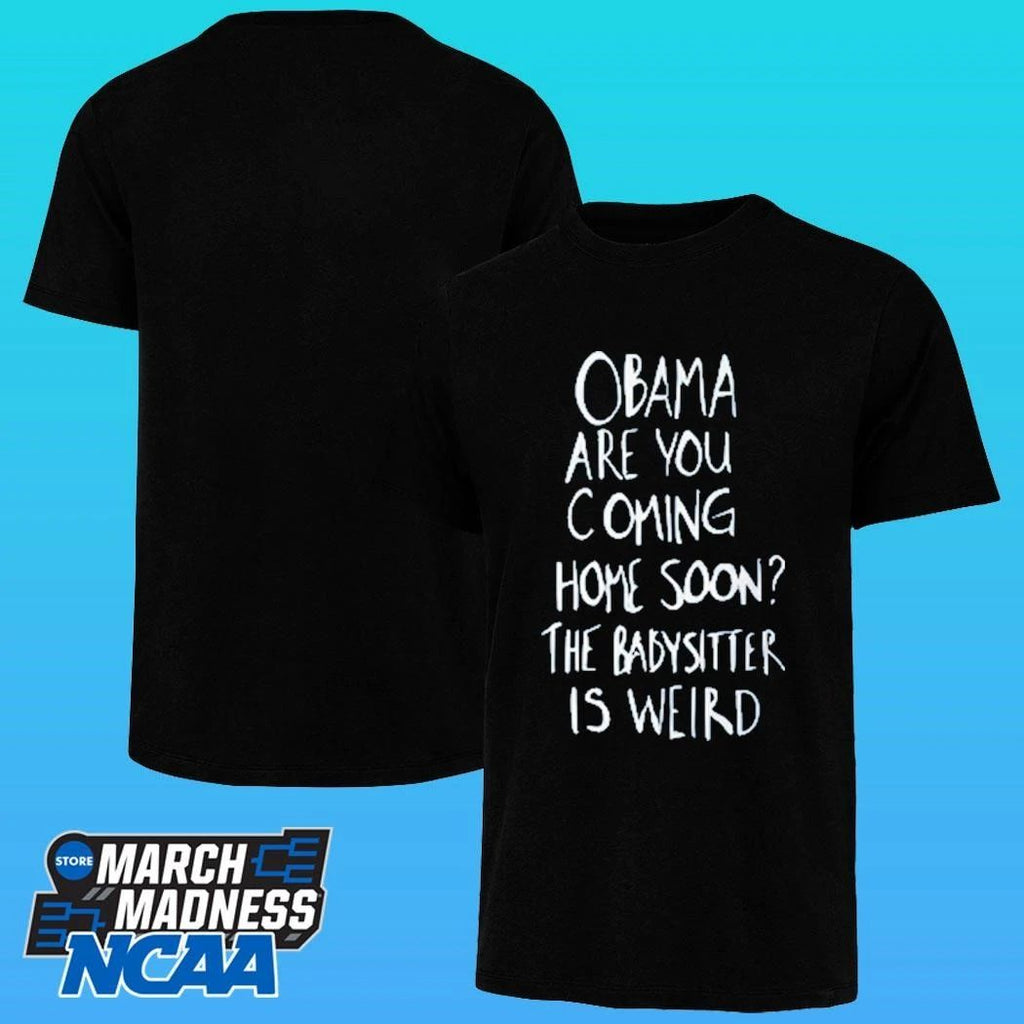 Robert De Niro Obama Are You Coming Home Soon The Babysitter Is Weird Shirt