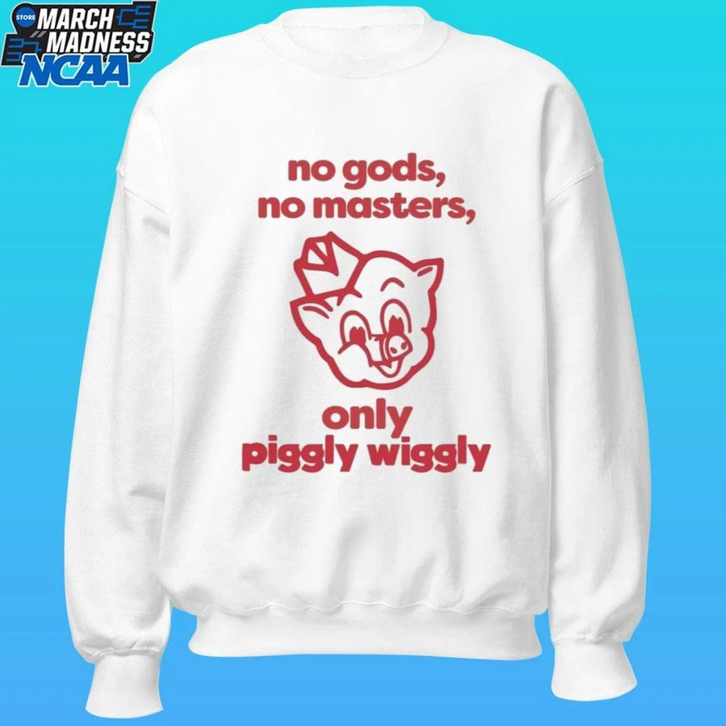 No Gods No Masters Only Piggly Wiggly Shirt