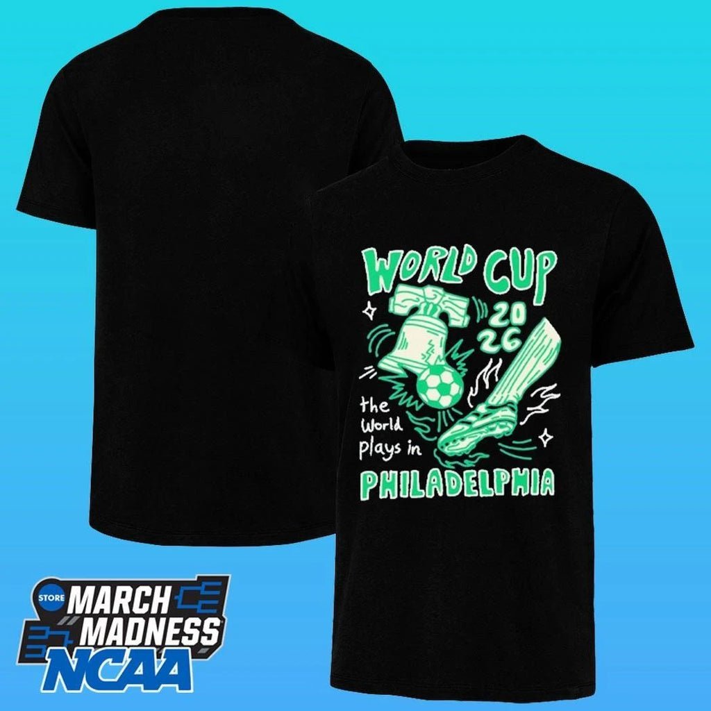 World Cup 2026 The World Plays In Philadelphia Shirt