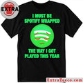 I Must Be Wrapped The Way I Got Played This Year New T-Shirt