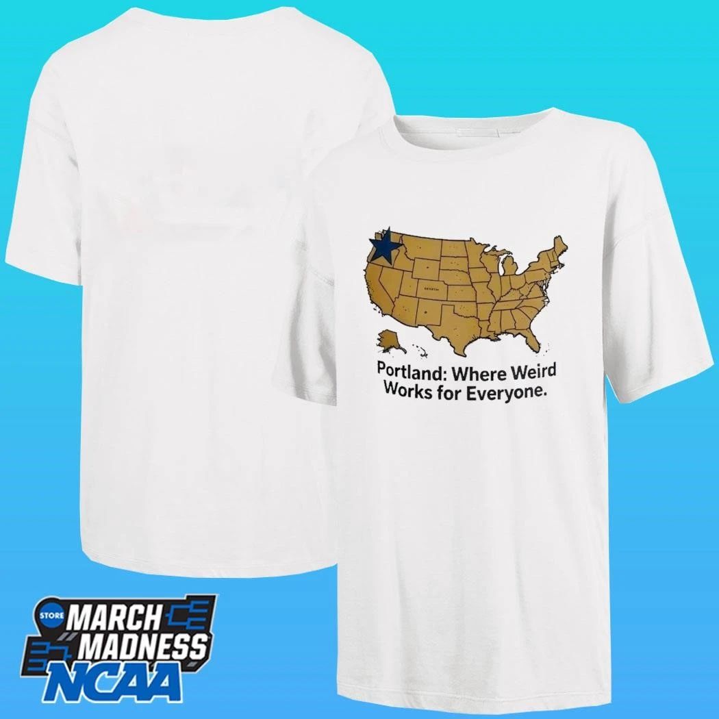 Portland Where Weird Works For Evryone Shirt