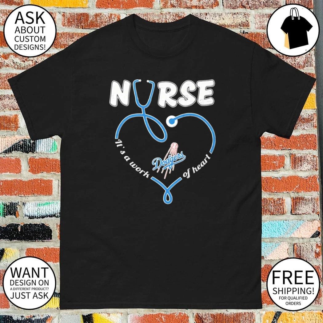 Nurse It’s a Work of Heart Los Angeles Dodgers shirt