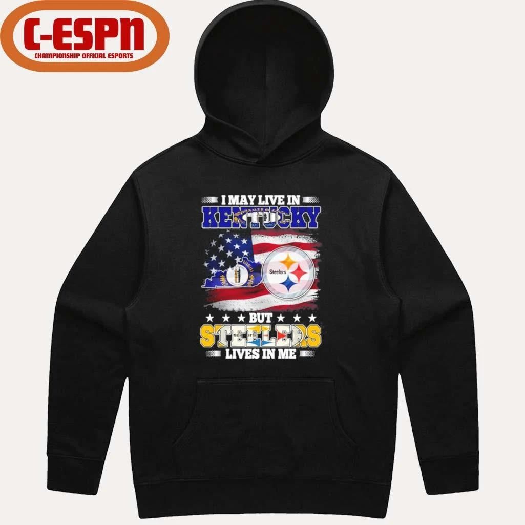 I May Live In Kentucky But Steelers Lives In Me Shirt