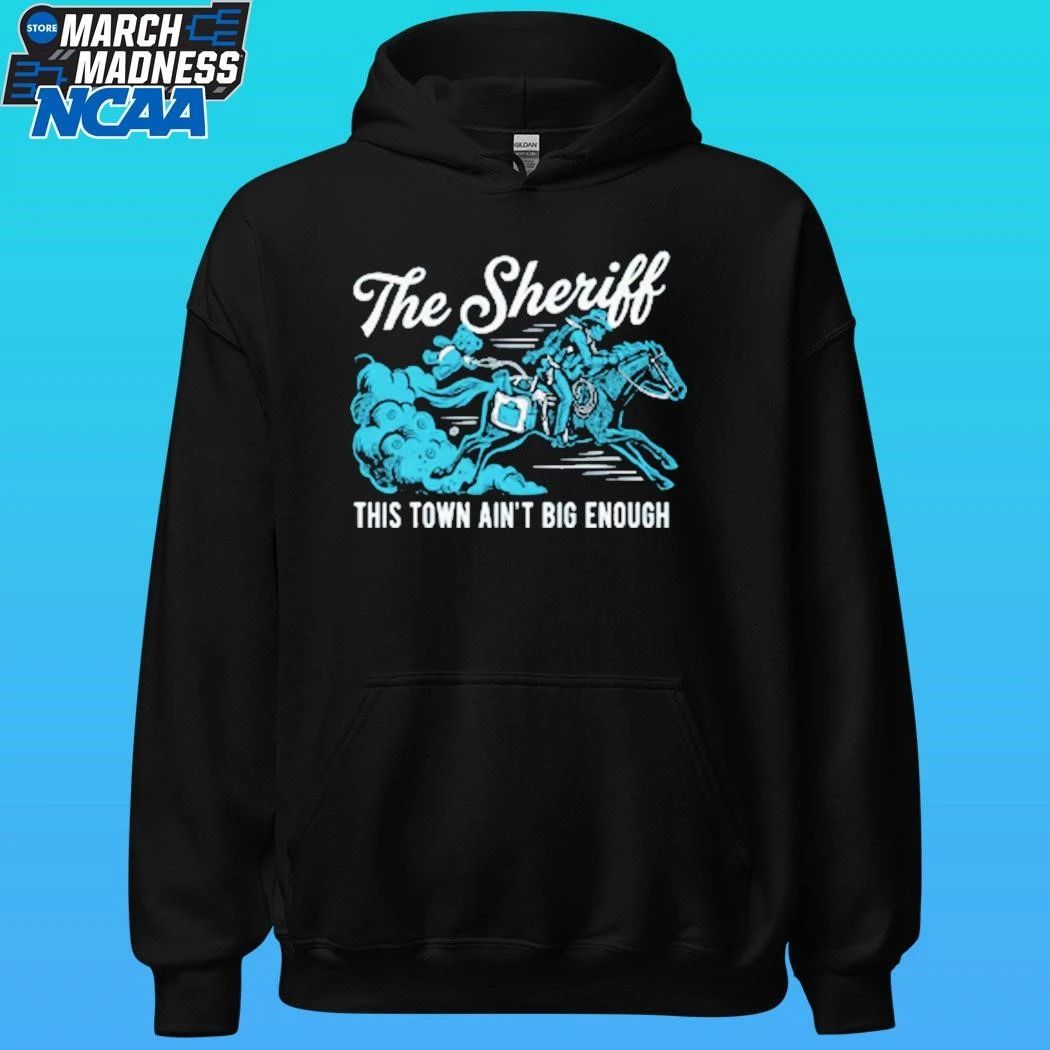 The Sheriff This Town Ain’t Big Enough Shirt