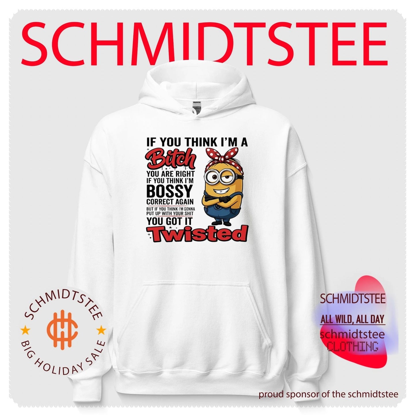 If you think I’m a bitch you are right if you think I’m bossy Minion shirt