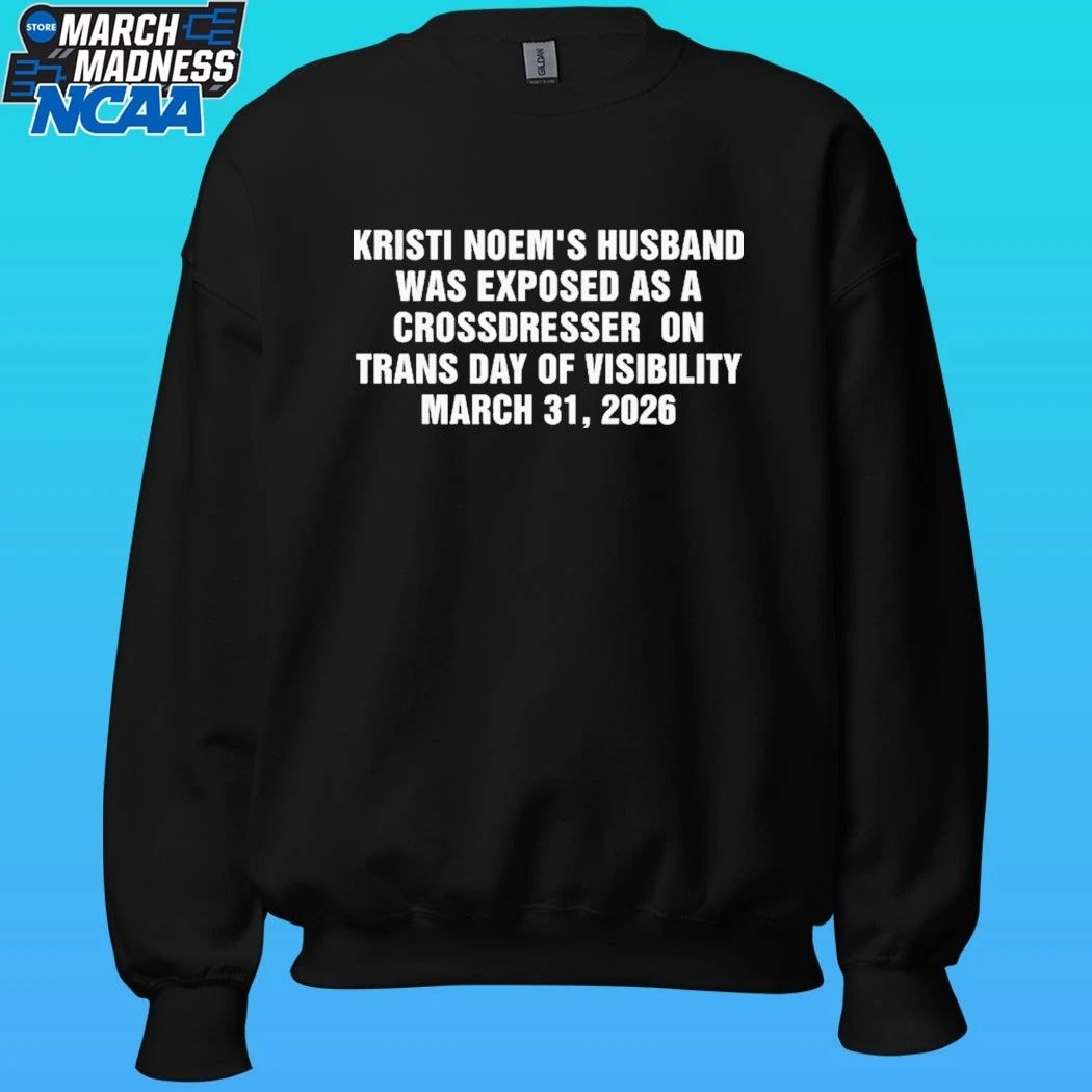 Kristi Noem’s Husband Was Exposed As A Crossdresser On Trans Day Of Visibility March 31 2026 Shirt