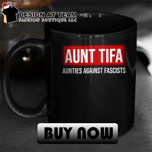 Aunt Tifa Aunties against fascists shirt