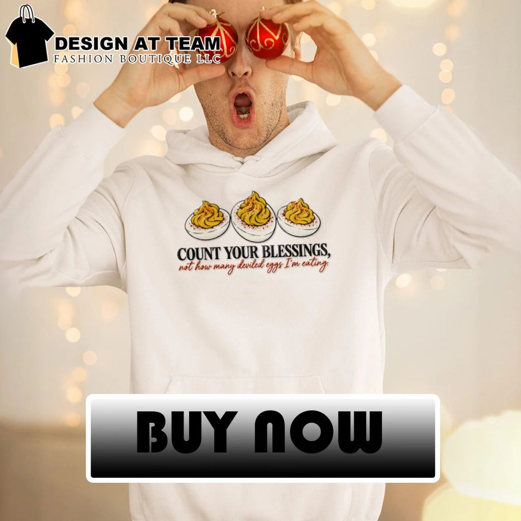 Thanksgiving Deviled Eggs count your blessings not how many deviled eggs I’m eating shirt