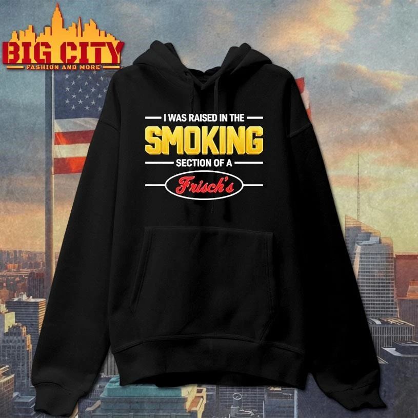 Mullet Review I Was Raised In The Smoking Section Of A Frischs 1 Shirt