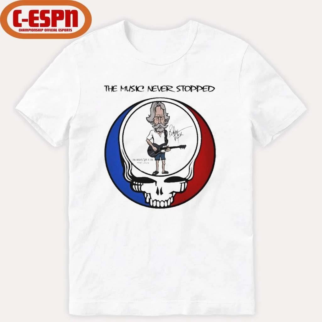 The Music Never Stopped Bobby Weir Grateful Dead Shirt