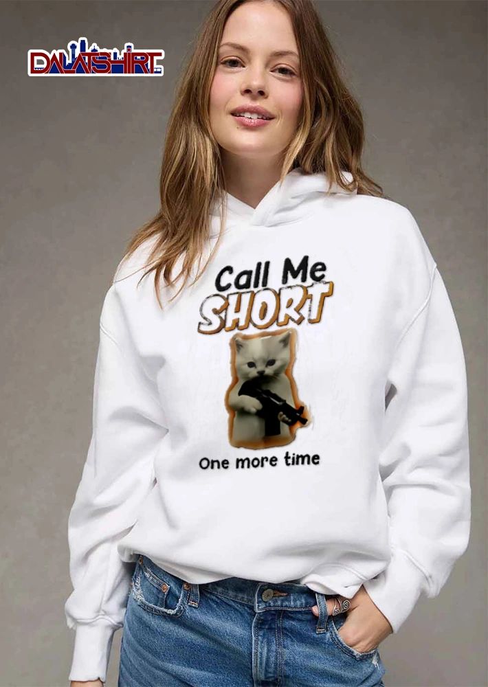 Call Me Short One More Time white kitten holding assault rifle shirt