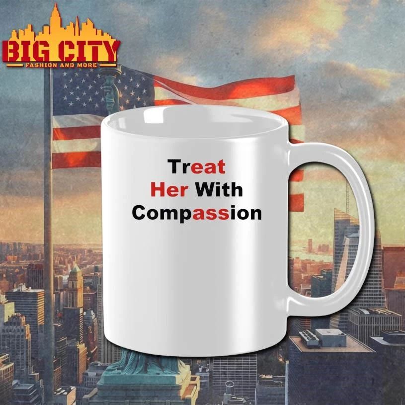 Treat Her With Compassion Shirt
