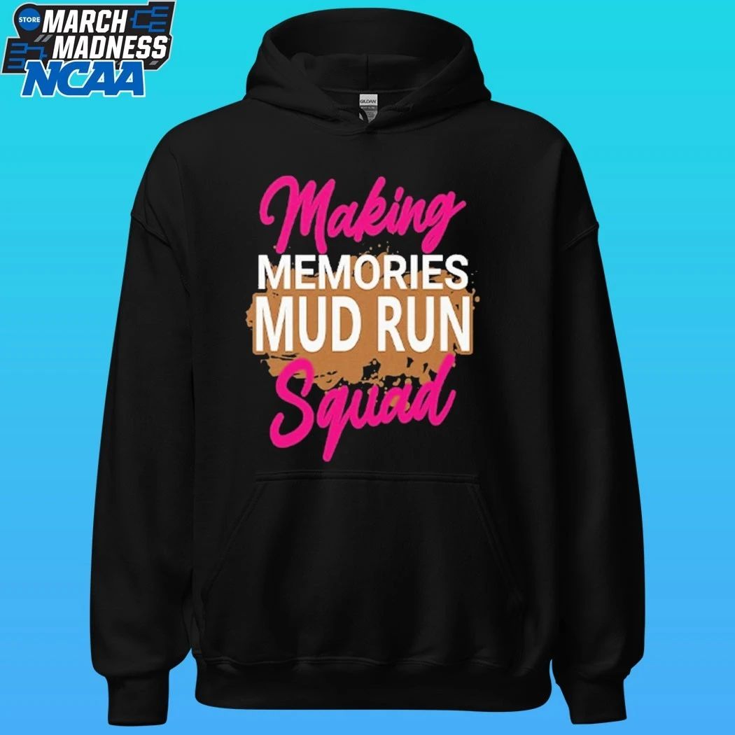 Making Memories Mud Run Squad Shirt