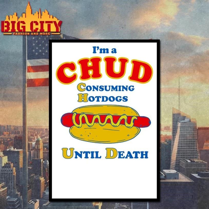 I’m A Chud Consuming Hot Dogs Until Death Graphic Shirt