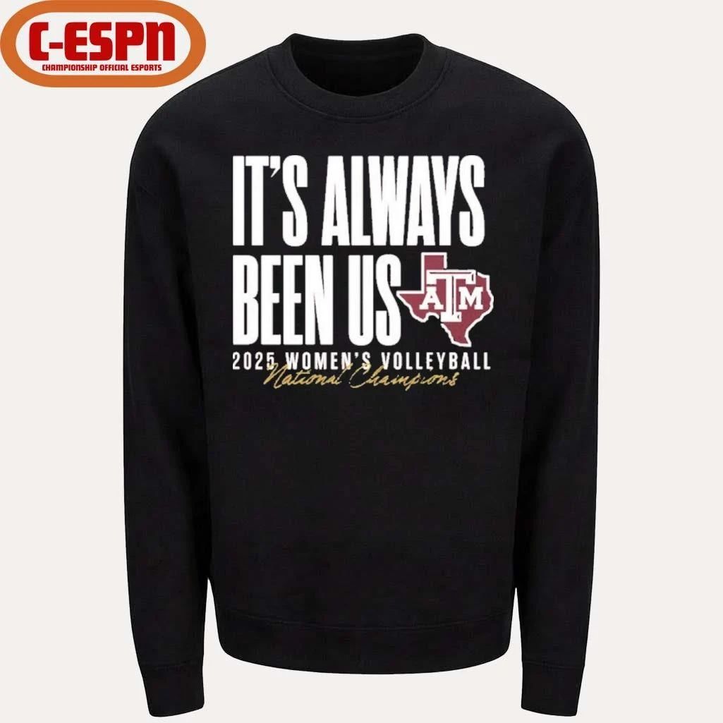 Aggie Volleyball National Champs It’s Always Been Us Shirt