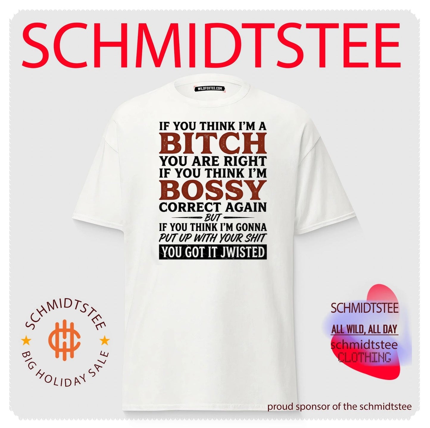 If you think I’m a bitch you are right If you think I’m bossy correct again but If you think shirt