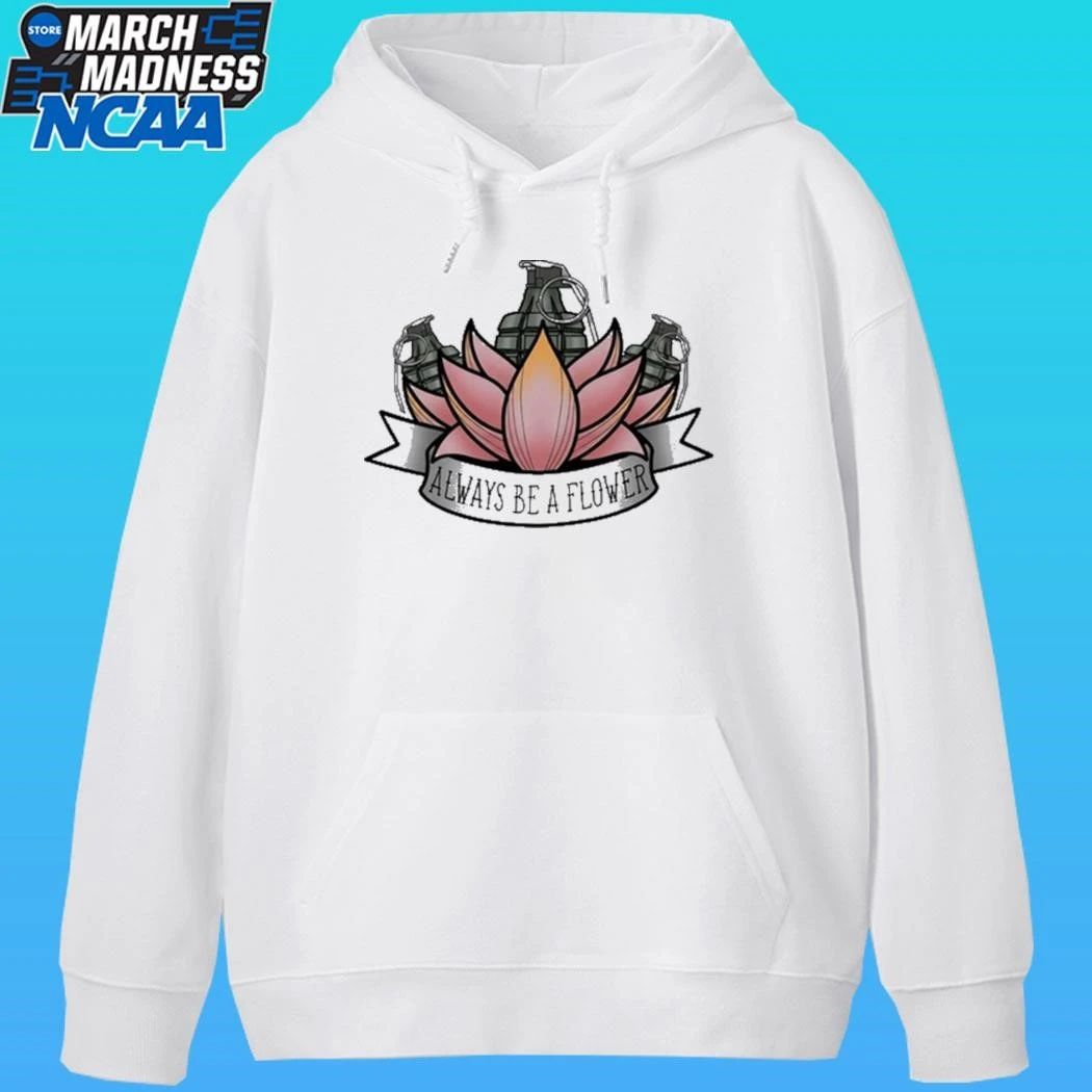 Always Be A Flower Shirt