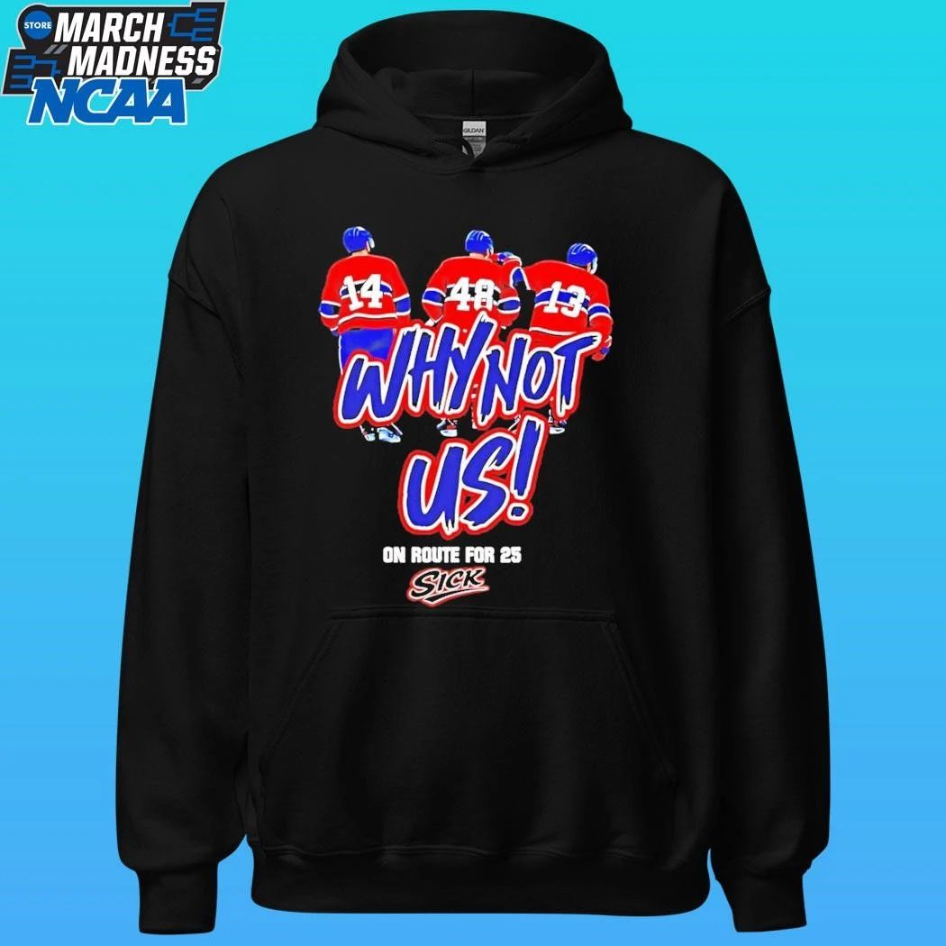 Montreal Canadiens Why Not Us On Route For 25 Sick Shirt