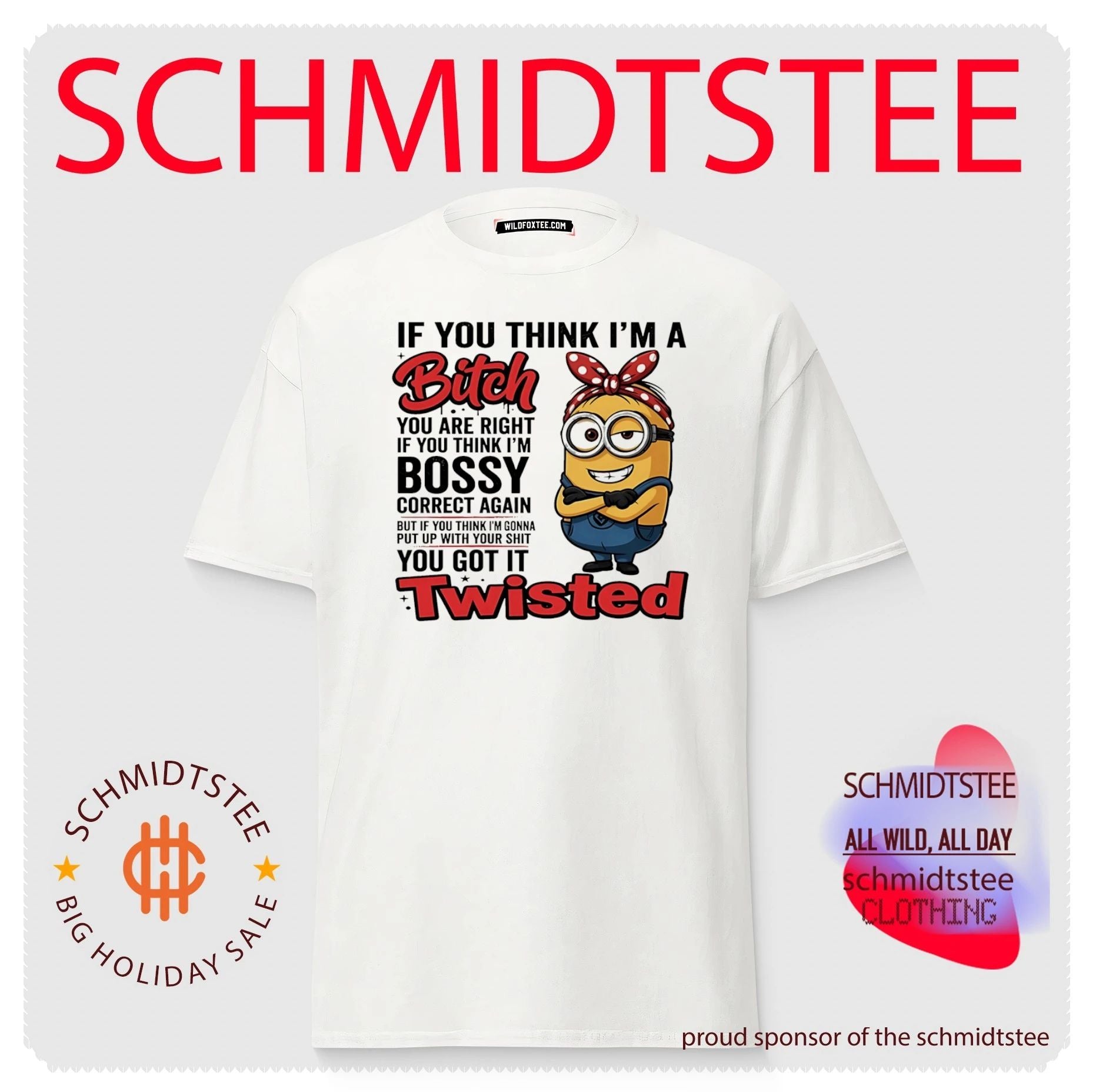 If you think I’m a bitch you are right if you think I’m bossy Minion shirt