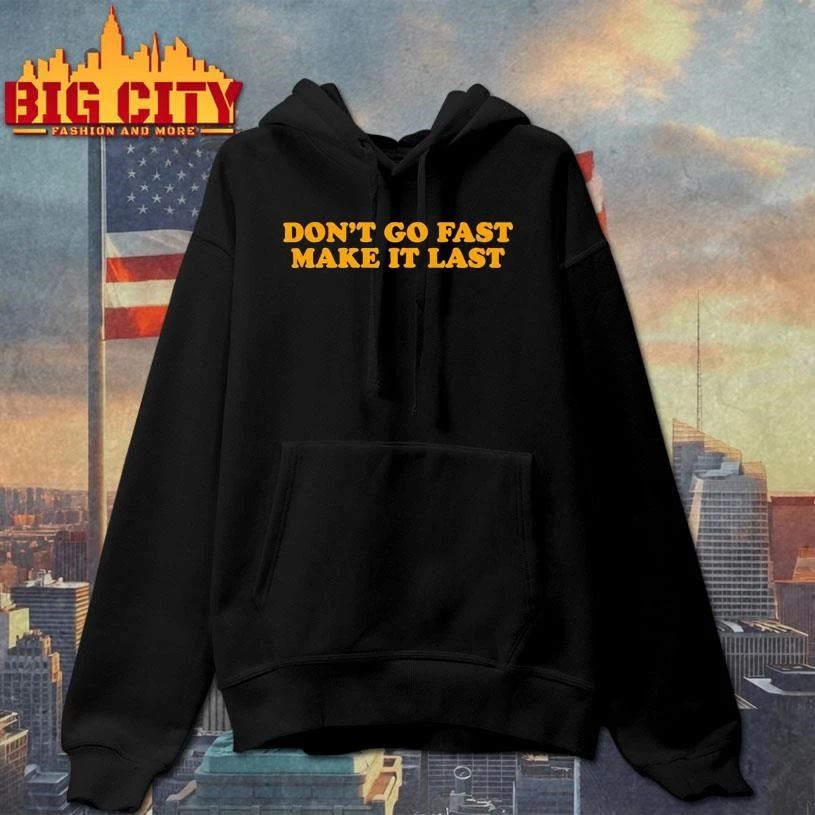 Don’t Go Fast Make It Last HS Shirt