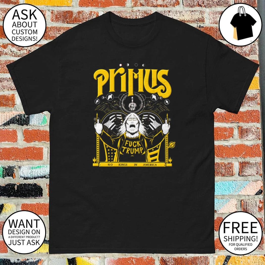 Primus No Kings Fuck Trump No Kings in America shirt