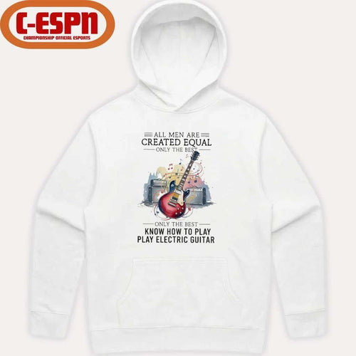All Men Are Created Equal Only The Best Still Play Electric Guitar In Their Seventies Shirt