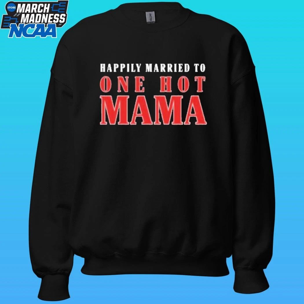 Happily Married To One Hot Mama Shirt