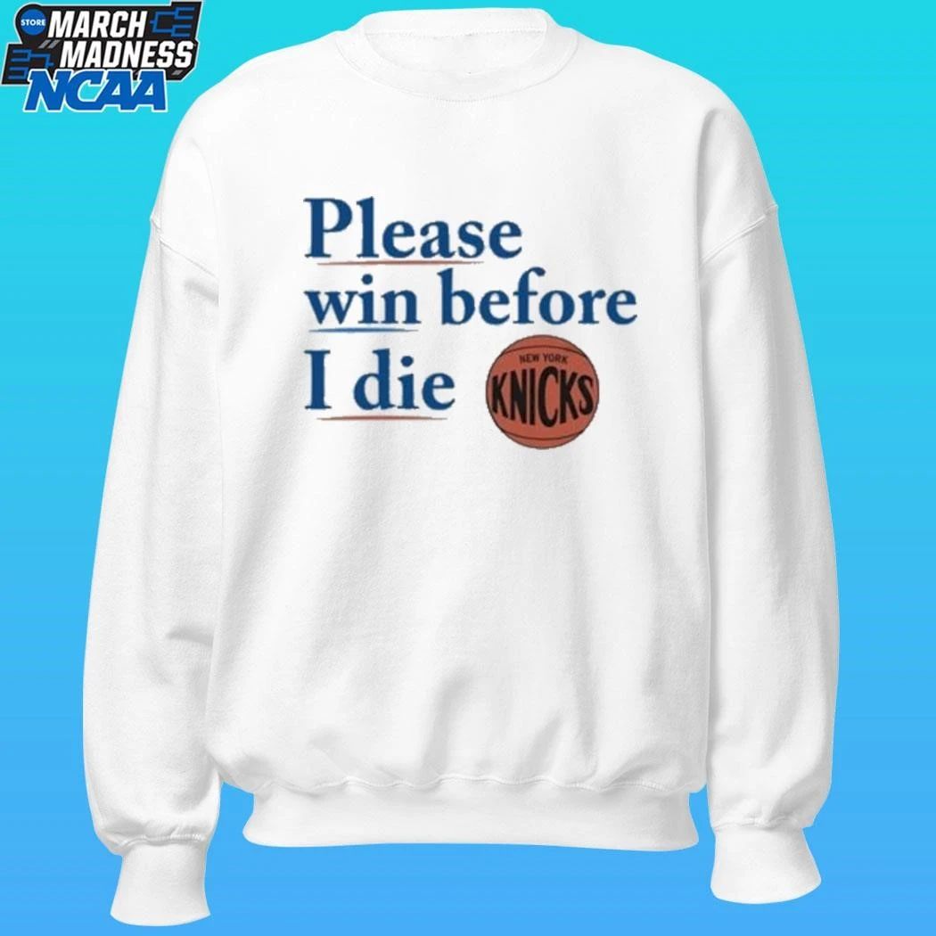 Please Win Before I Die Knicks Shirt
