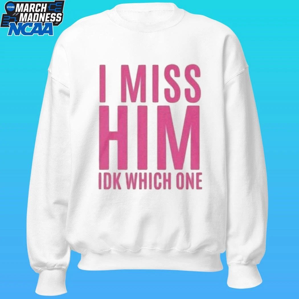 Jayda Cheaves I Miss Him Idk Which One Shirt
