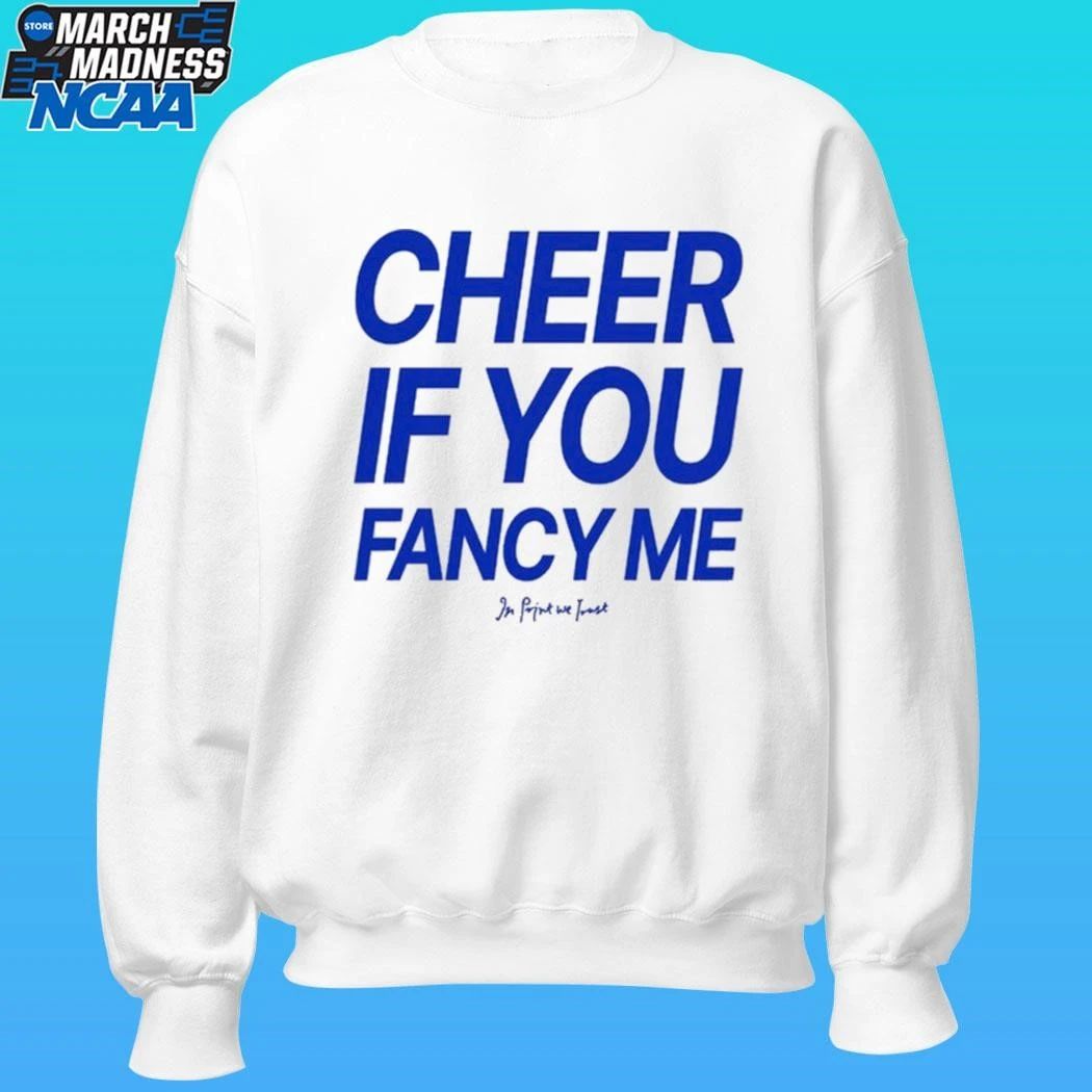In Print We Trust Cheer If You Fancy Me Shirt