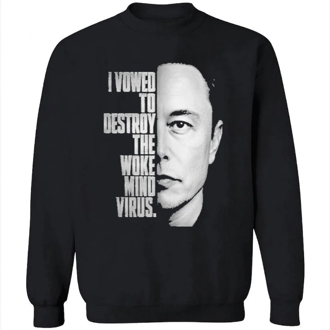 Elon Musk I Vowed To Destroy The Woke Mind Virus Shirt
