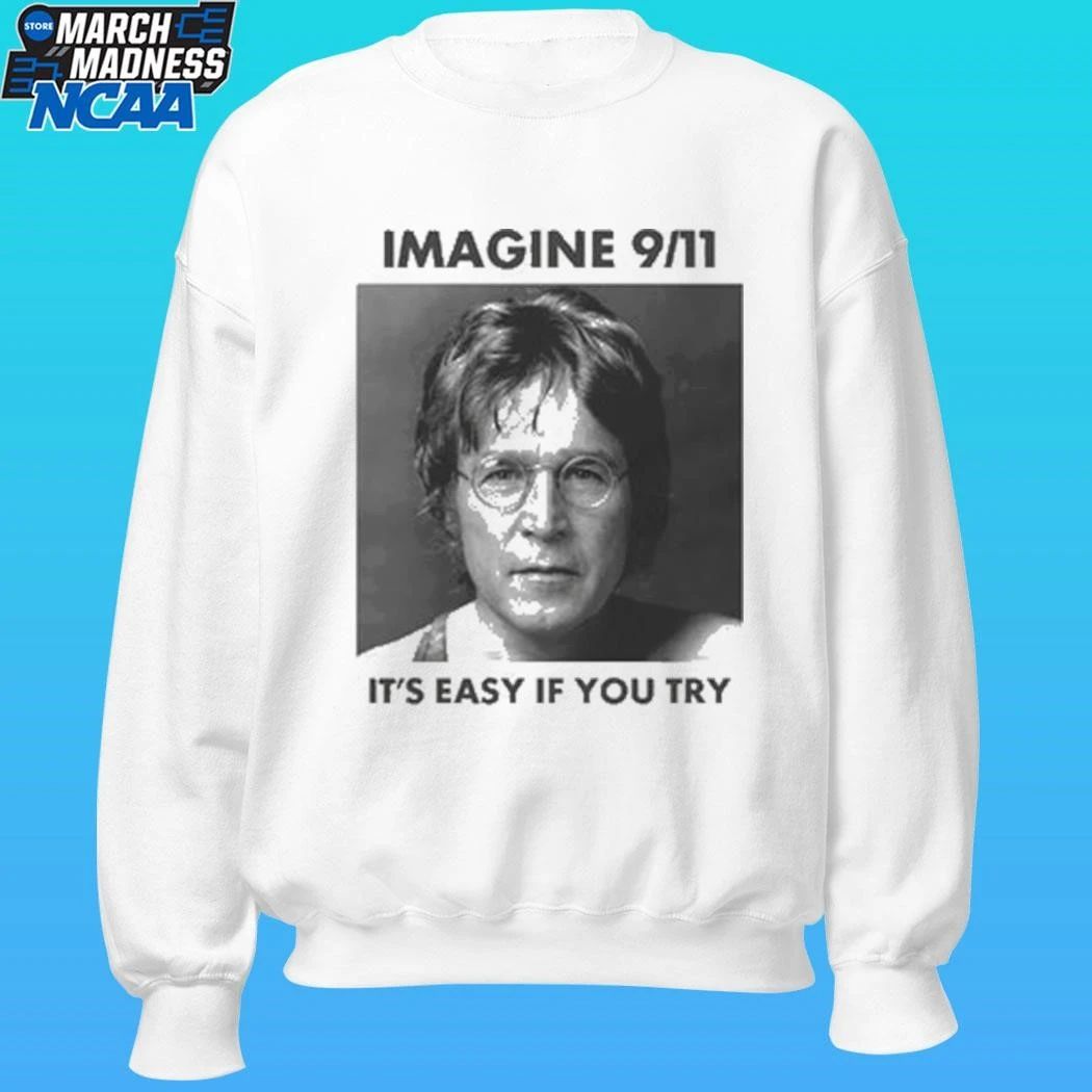 Lennon Imagine 9 11 It’s Easy If You Try Shirt