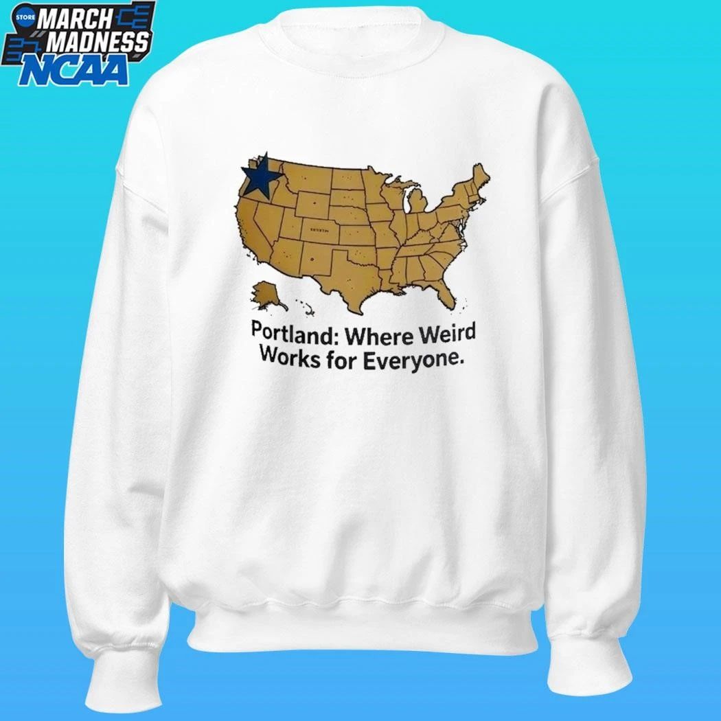 Portland Where Weird Works For Evryone Shirt