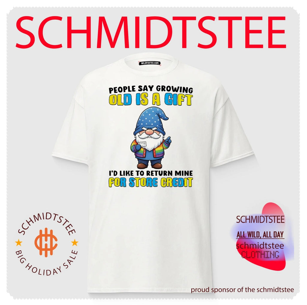 People say growing old is a gift I’d like to return mine for store credit funny shirt