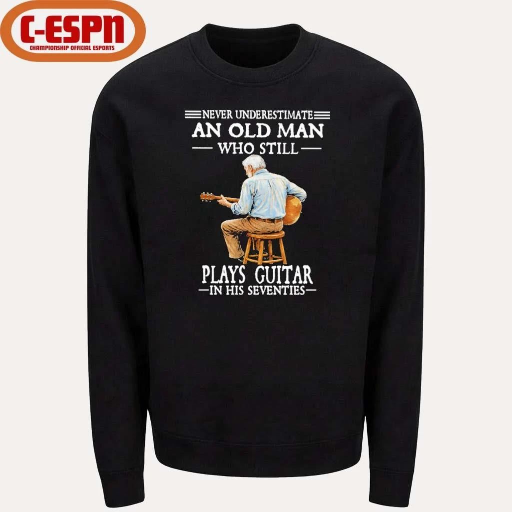 Never Underestimate And Old Man Who Still Plays Guitar In His Seventies Shirt