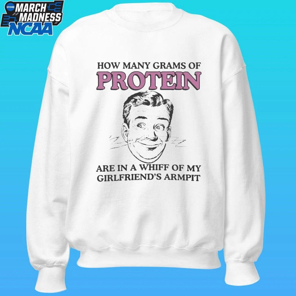 How Many Grams Of Protein Are In A Whiff Of My Girlfriend’s Armpit Shirt