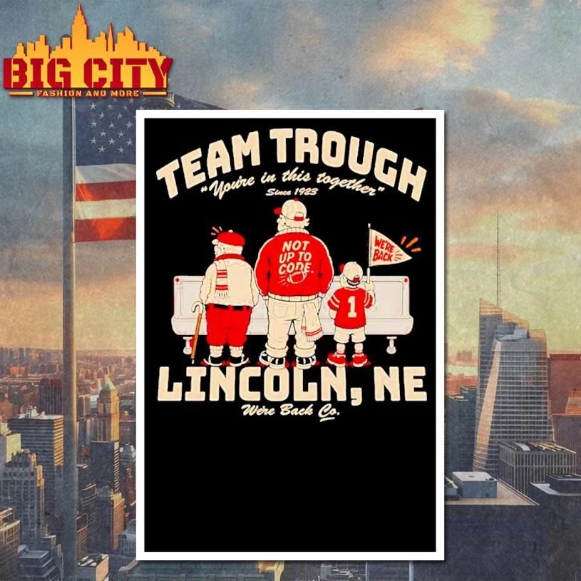 Team Trough Lincoln NE Nebraska Cornhuskers Football We’re Back T Shirt