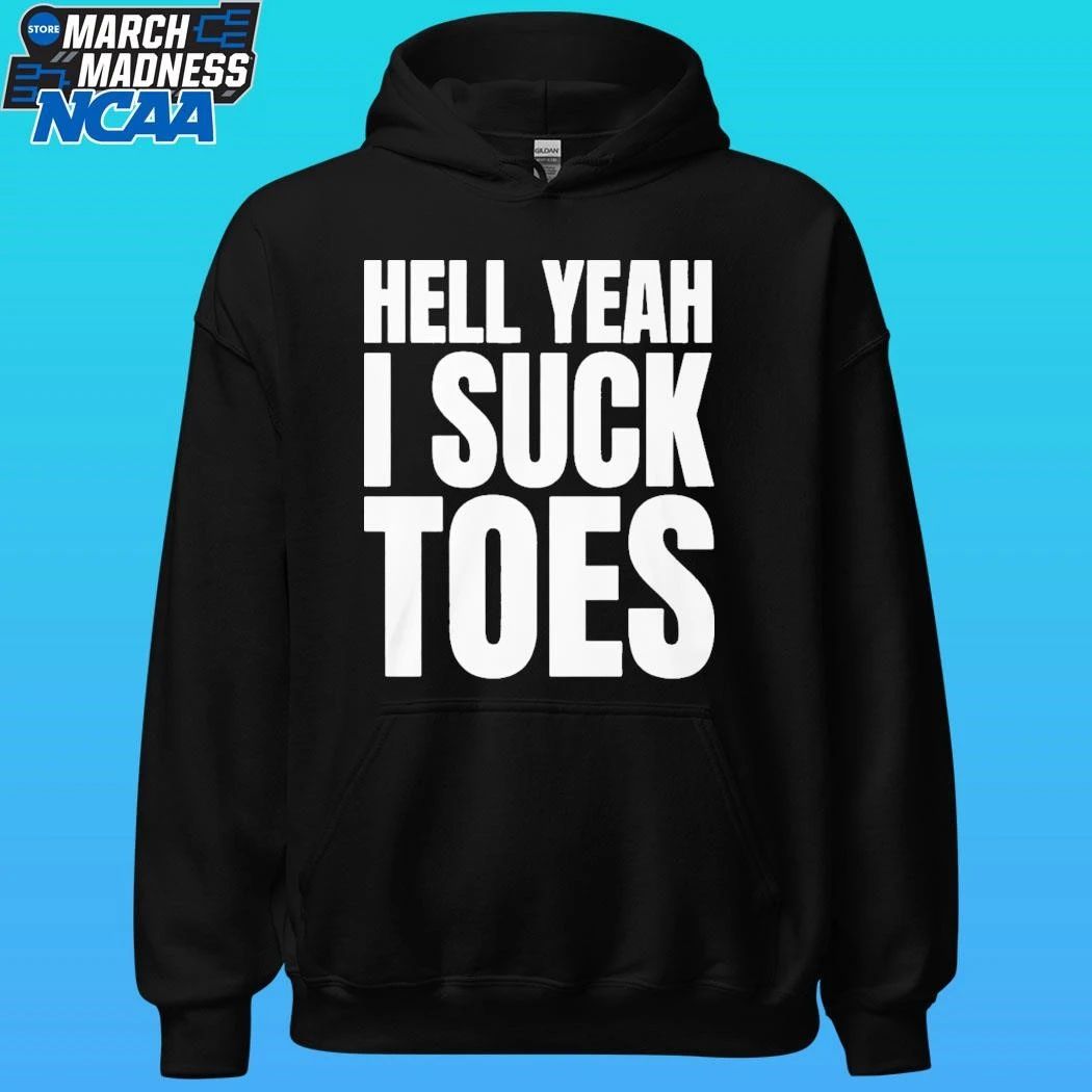 Hell Yeah I Suck Toes Shirt