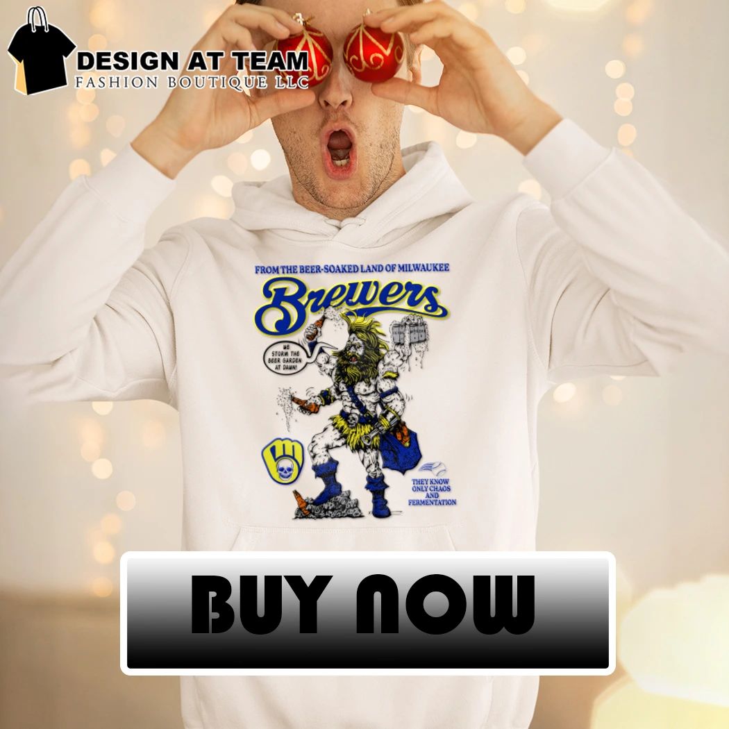 From the beer-soaked land of Milwaukee Brewers they know only chaos and fermentation shirt