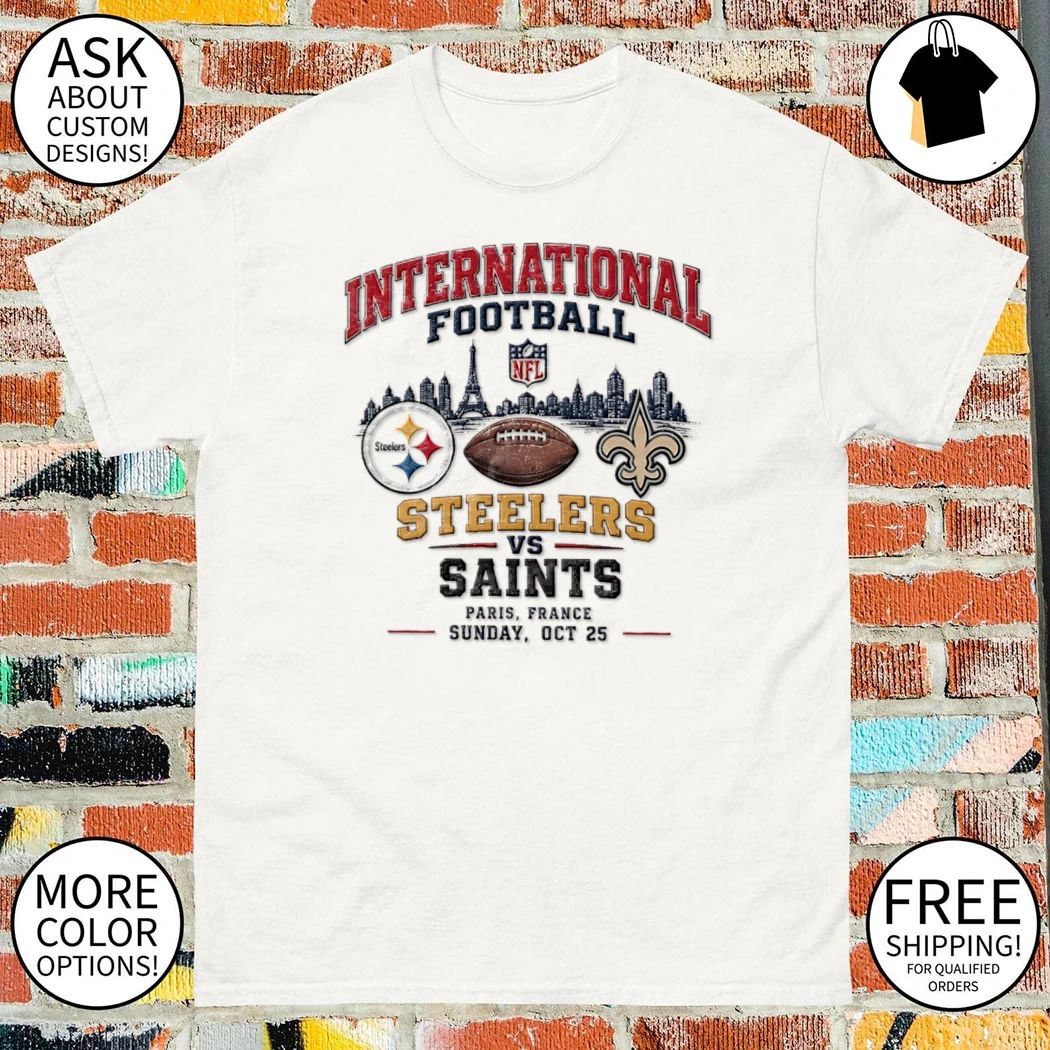 International Football Steelers vs Saints Paris France Sunday Oct 25 shirt