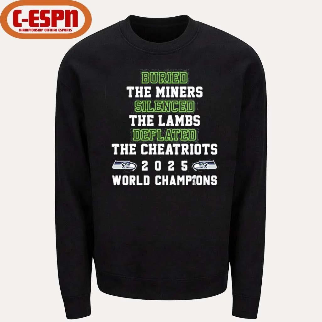 Buried The Miners Silenced the Lambs Deflated The Cheatriots Seattle Seahawks 2025 World Champions Shirt